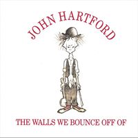 John Hartford - The Walls We Bounce Off Of Full